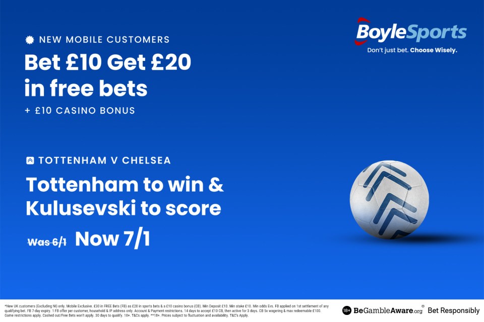 Tottenham vs Chelsea: Get £20 free bets and £10 casino bonus with BoyleSports plus mega Kulusevski price boost