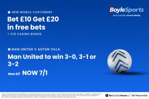 Man Utd vs Aston Villa: Get £20 in free bets and £10 casino bonus with BoyleSports, plus 7/1 price boost