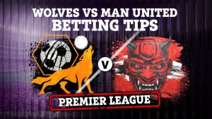 Wolves vs Man Utd: Best free betting tips, odds and preview for Premier League clash