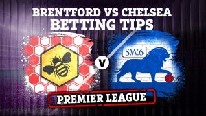 Brentford vs Chelsea preview: Best free betting tips, odds and predictions