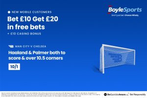 Man City vs Chelsea: Get £20 in free bets and £10 casino bonus with BoyleSports, plus 10/1 offer