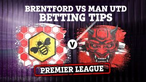 Brentford vs Man Utd preview: Best free betting tips, odds and predictions