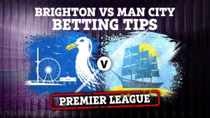 Brighton vs Man City preview: Best free betting tips, odds and predictions for huge Premier League clash