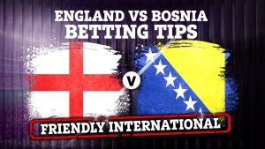 England vs Bosnia preview: Free betting tips, odds and predictions for tonight’s friendly