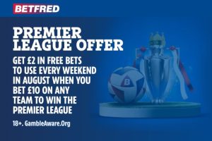 Get £2 in free bets to use every weekend in August when you bet £10 on any team to win the Premier League with Betfred