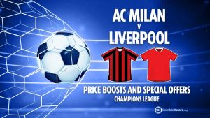 Milan vs Liverpool offer: Price boosts and specials offers for Champions League clash