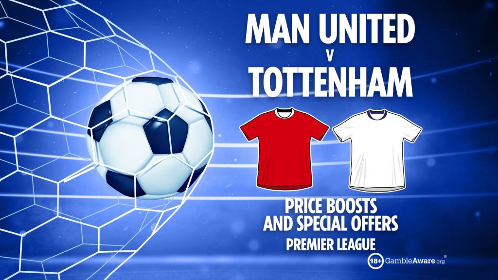 Man Utd vs Tottenham odds: Price boosts and specials offers for Sunday’s Premier League clash