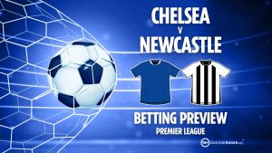 Chelsea vs Newcastle preview: Best free betting tips, odds and predictions