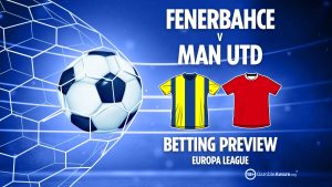 Fenerbahce vs Man Utd preview: Best free betting tips, odds and predictions