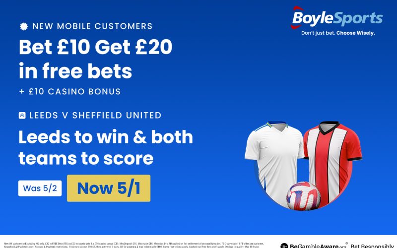 Leeds vs Sheffield United: Get £20 in free bets and £10 casino bonus with BoyleSports, plus 5/1 price boost