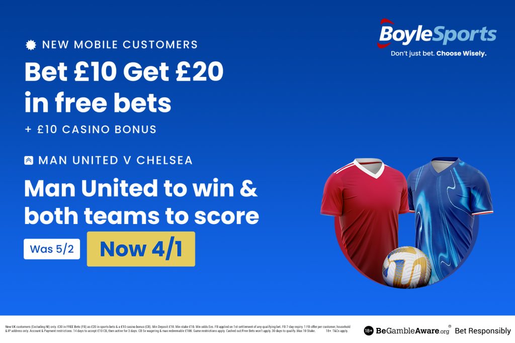 Man Utd vs Chelsea: Get £20 in free bets and £10 casino bonus with BoyleSports, plus 4/1 price boost