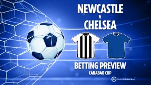 Newcastle vs Chelsea preview: Best free betting tips, odds and predictions for Carabao Cup