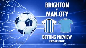 Brighton vs Man City preview: Best free betting tips, odds and predictions