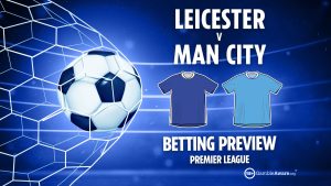 Leicester vs Man City preview: Free betting tips, odds and predictions