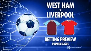 West Ham vs Liverpool preview: Free betting tips, odds and predictions